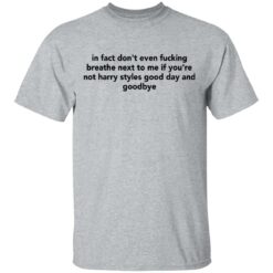 In fact don’t even f*cking breathe next to me shirt $19.95 redirect03042021040330 1