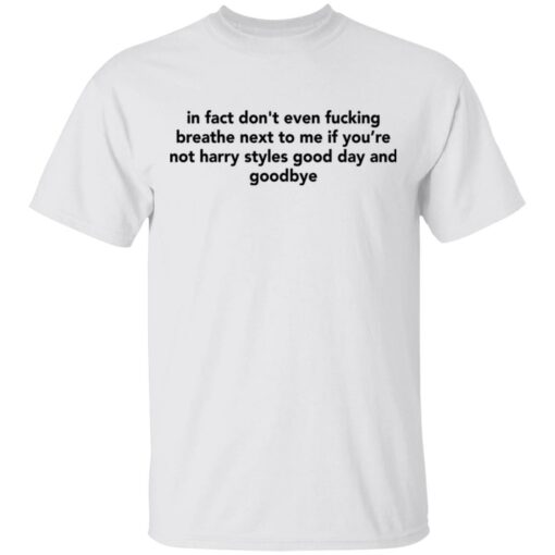 In fact don’t even f*cking breathe next to me shirt $19.95 redirect03042021040330