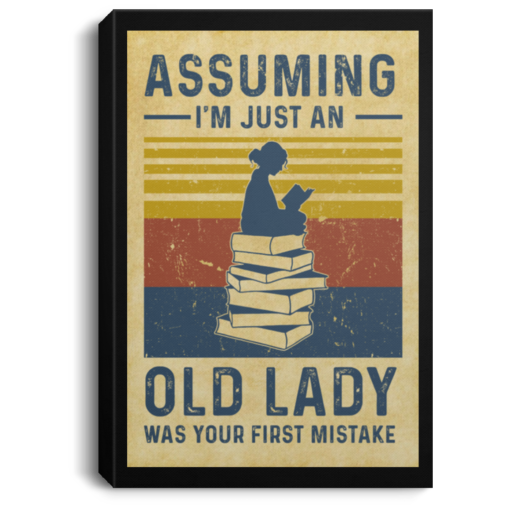 Assuming i'm just an old lady was your first mistake reading poster, canvas $21.95 redirect03092021030341