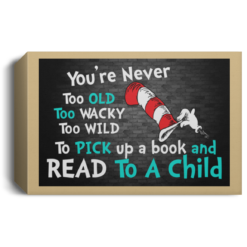 You’re never too old and read to a child poster, canvas $19.95 redirect03102021030338 5
