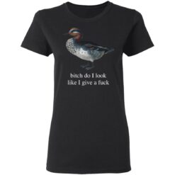 Duck bitch do i look like i give a f*ck shirt $19.95 redirect03232021020301 2