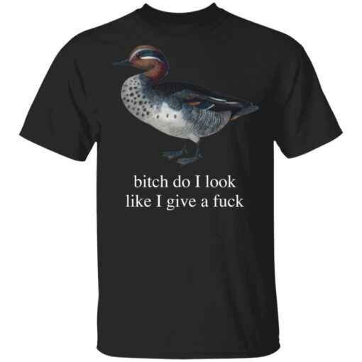Duck bitch do i look like i give a f*ck shirt $19.95 redirect03232021020301