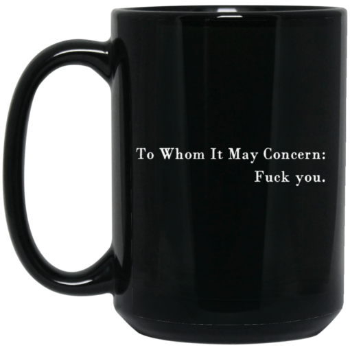 To whom it may concern f*ck you mug $16.95 redirect03252021220310 1