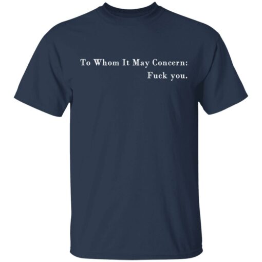 To whom it may concern f*ck you shirt $19.95 redirect03252021220338 1
