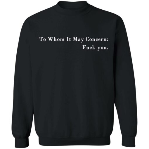 To whom it may concern f*ck you shirt $19.95 redirect03252021220338 8