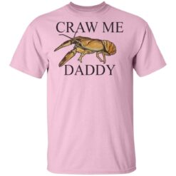 Craw me Daddy crawfish shirt $19.95 redirect03282021010310 1