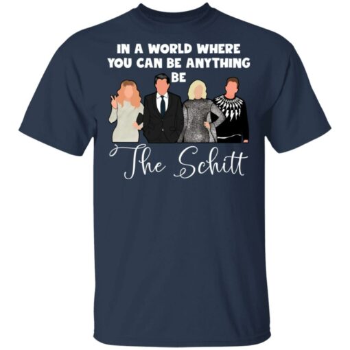 In a world where you can be anything be the Schitt shirt $19.95 redirect03312021040356 1