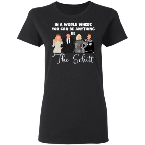 In a world where you can be anything be the Schitt shirt $19.95 redirect03312021040356 2