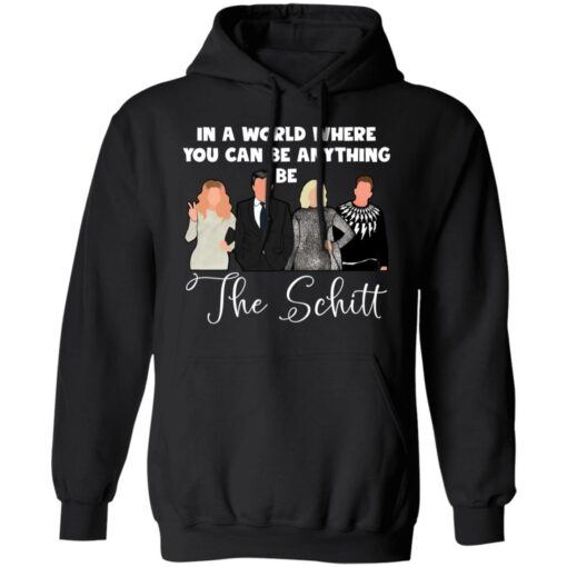 In a world where you can be anything be the Schitt shirt $19.95 redirect03312021040356 6