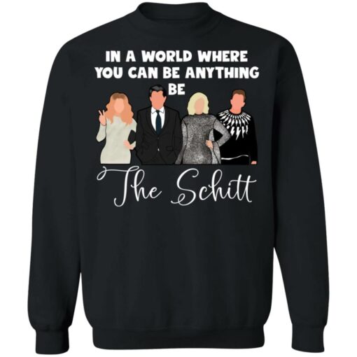 In a world where you can be anything be the Schitt shirt $19.95 redirect03312021040356 8