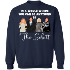 In a world where you can be anything be the Schitt shirt $19.95 redirect03312021040356 9