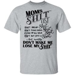 Moms shit list don't break shit don't fight over shit clean up all your shit shirt $19.95 redirect04022021040446 1
