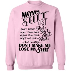 Moms shit list don't break shit don't fight over shit clean up all your shit shirt $19.95 redirect04022021040447 4