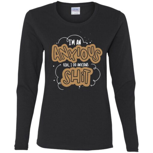 I'm an anxious girl I do anxiour shit shirt $23.95 redirect04022021220446