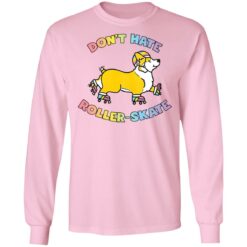 Corgi don’t hate roller skate shirt $19.95 redirect04052021040416 5