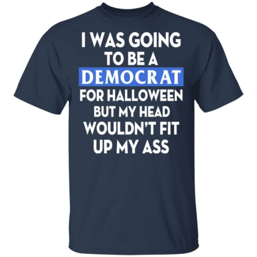 I was going be a Democrat voter for Halloween shirt $19.95 redirect04132021210414 1