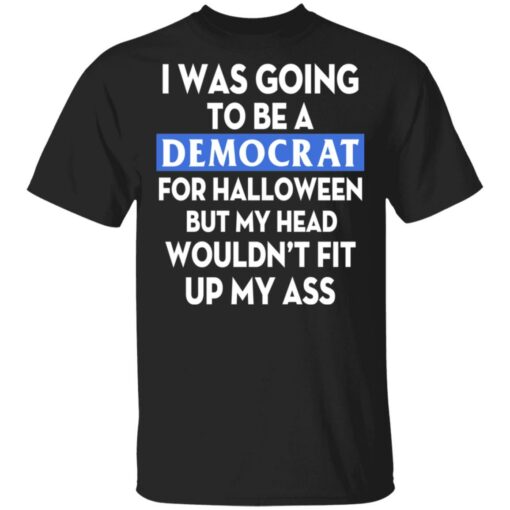 I was going be a Democrat voter for Halloween shirt $19.95 redirect04132021210414