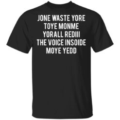 Jone waste your time shirt