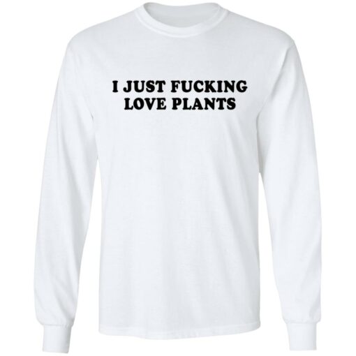 I just f*cking love plants shirt $19.95 redirect04162021000400 5