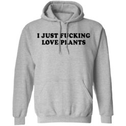 I just f*cking love plants shirt $19.95 redirect04162021000400 6