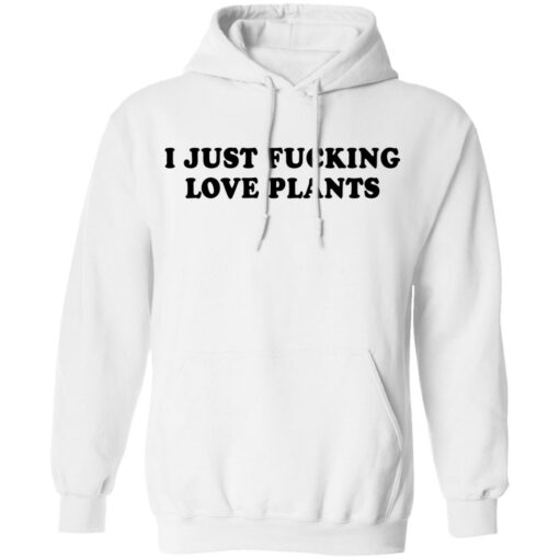 I just f*cking love plants shirt $19.95 redirect04162021000400 7