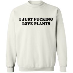 I just f*cking love plants shirt $19.95 redirect04162021000400 9