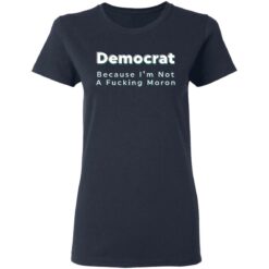 Democrat because i’m not a f*cking m*ron shirt $19.95 redirect04222021040415 3