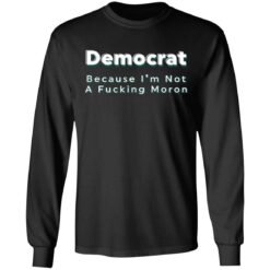 Democrat because i’m not a f*cking m*ron shirt $19.95 redirect04222021040415 4