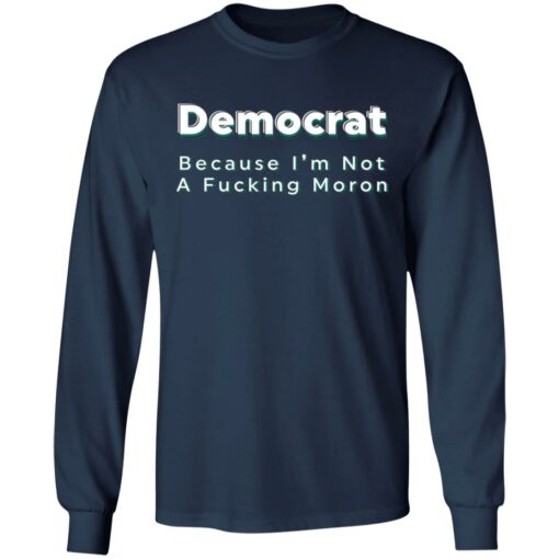 Democrat because i’m not a f*cking m*ron shirt $19.95 redirect04222021040415 5