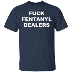 F*ck fentanyl dealers shirt $19.95 redirect04252021230435 1