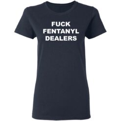 F*ck fentanyl dealers shirt $19.95 redirect04252021230435 3