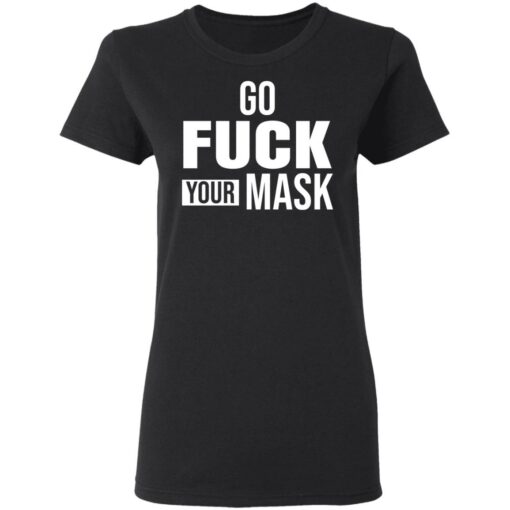 Go f*ck your mask shirt $19.95 redirect04272021040417 2