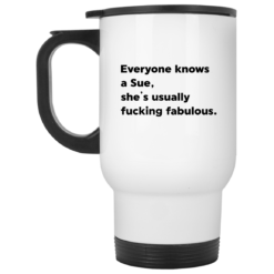 Everyone knows a Sue she's usually f*cking fabulous mug $14.95 redirect05102021230549 1