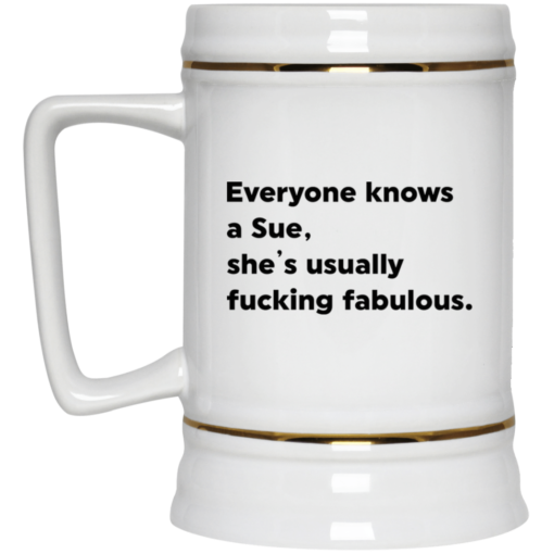 Everyone knows a Sue she's usually f*cking fabulous mug $14.95 redirect05102021230549 3