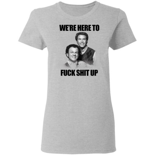 John C Reilly and Will Ferrell we’re here to f*ck shit up shirt $19.95 redirect05112021040523 3