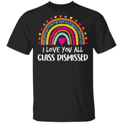I love you all class dismissed shirt $19.95 redirect05172021030552