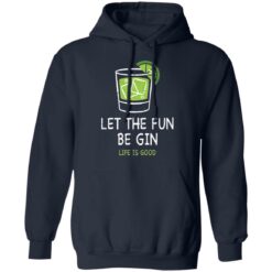 Let the fun be Gin life is good shirt $19.95 redirect05172021230522 6