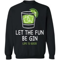 Let the fun be Gin life is good shirt $19.95 redirect05172021230522 7
