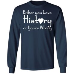 Either you love history or you’re wrong shirt $19.95 redirect05182021000505 5