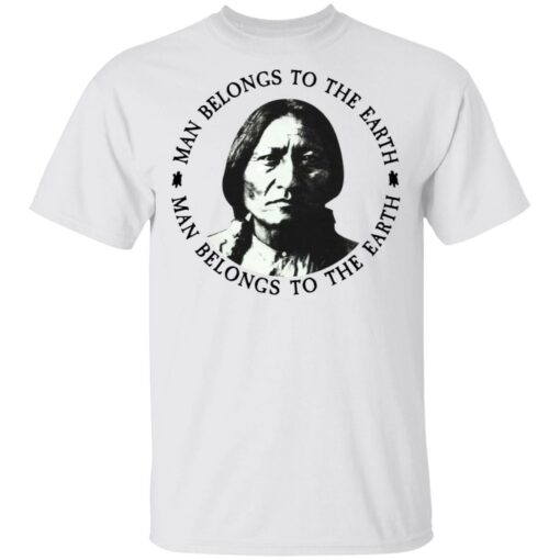 Sitting Bull man belongs to the earth shirt $19.95 redirect05182021000506