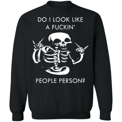 Do i look like a f*ckin people skeleton shirt $19.95 redirect05182021060554 8