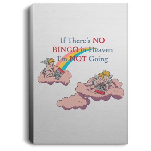 If there's no bingo in heaven I'm not going poster, canvas $21.95 redirect05182021100507