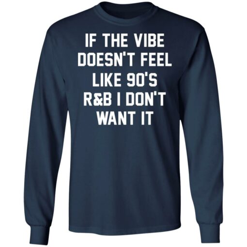 If the vibe doesn't feel like 90's R and B i don't want it shirt $19.95 redirect05192021230502 5