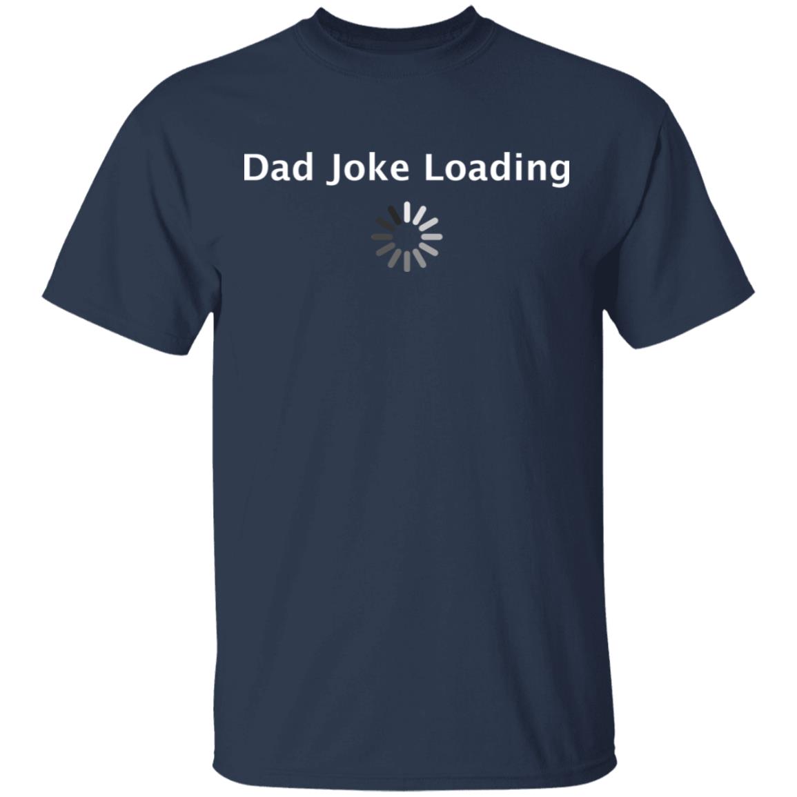 Dad Joke Loading Shirt - Lelemoon