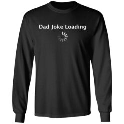 Dad Joke loading shirt $19.95 redirect05202021000549 4