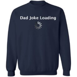 Dad Joke loading shirt $19.95 redirect05202021000549 9