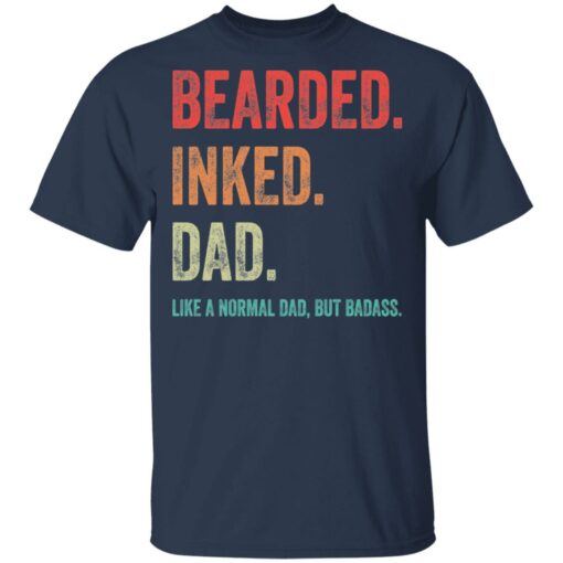 Bearded inked dad like a normal dad but badass shirt $19.95 redirect05202021230541 1