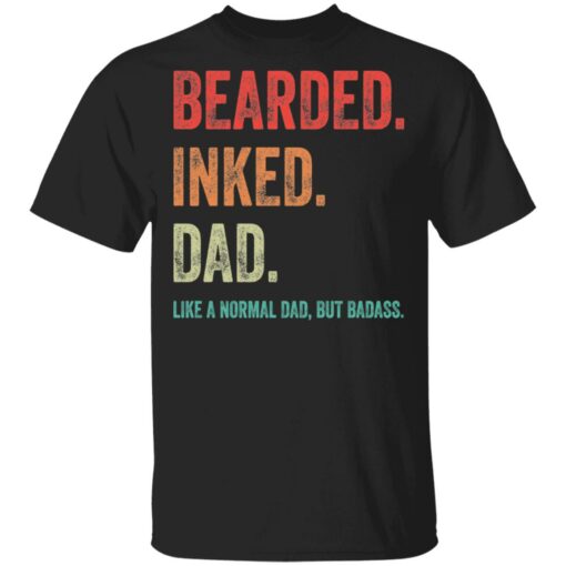 Bearded inked dad like a normal dad but badass shirt $19.95 redirect05202021230541