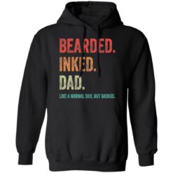 Bearded inked dad like a normal dad but badass shirt $19.95 redirect05202021230541 6