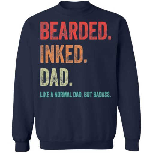 Bearded inked dad like a normal dad but badass shirt $19.95 redirect05202021230541 9